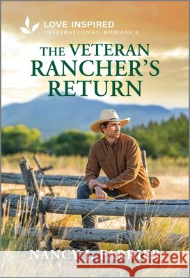 The Veteran Rancher's Return: An Uplifting Inspirational Romance Nancy J. Farrier 9781335621429 Love Inspired - książka