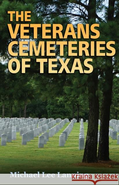The Veterans Cemeteries of Texas, Volume 161 Lanning, Michael Lee 9781623496487 Texas A&M University Press - książka