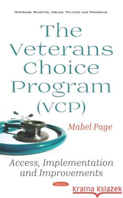 The Veterans Choice Program (VCP): Access, Implementation and Improvements Mabel Page   9781536148190 Nova Science Publishers Inc - książka