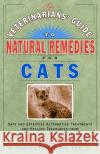 The Veterinarians' Guide to Natural Remedies for Cats: Safe and Effective Alternative Treatments and Healing Techniques from the Nation's Top Holistic Zucker, Martin 9780609803738 Three Rivers Press (CA)