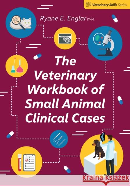 The Veterinary Workbook of Small Animal Clinical Cases Ryane E. Englar 9781789181296 5M Books Ltd - książka