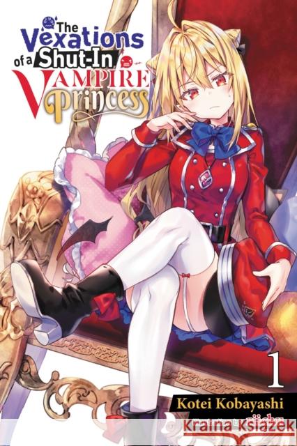 The Vexations of a Shut-In Vampire Princess, Vol. 1 (light novel) Kotei Kobayashi 9781975339494 Little, Brown & Company - książka