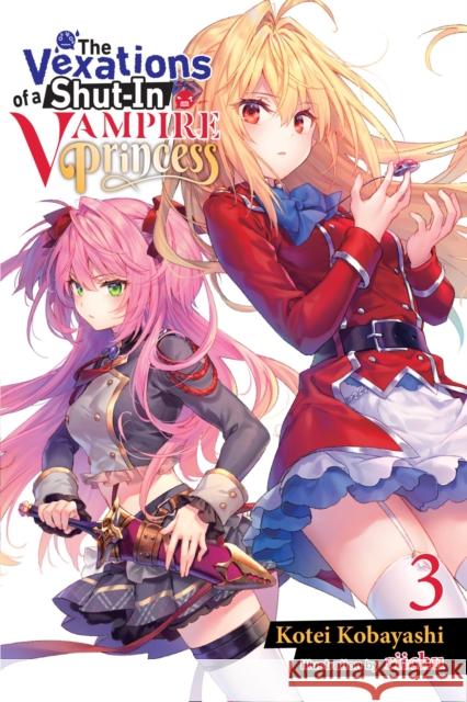 The Vexations of a Shut-In Vampire Princess, Vol. 3 (light novel) Kotei Kobayashi 9781975339531 Little, Brown & Company - książka
