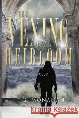 The Vexing Heirloom T. G. Monahan 9780997547023 Citrine Publishing - książka