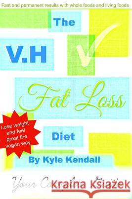 The V.H Fat Loss Diet Kyle Kendall Kirsty Turner 9781505312676 Createspace - książka