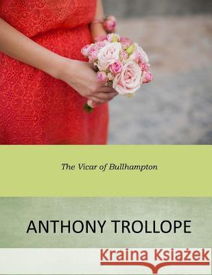 The Vicar of Bullhampton Anthony Trollope 9781545584309 Createspace Independent Publishing Platform - książka