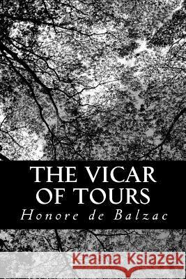 The Vicar of Tours Honore D Katharine Prescott Wormeley 9781483983714 Createspace - książka