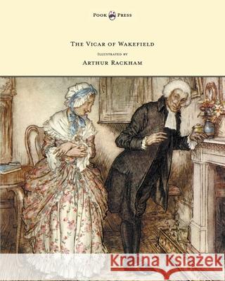 The Vicar of Wakefield - Illustrated by Arthur Rackham Oliver Goldsmith Arthur Rackham 9781447477976 Pook Press - książka