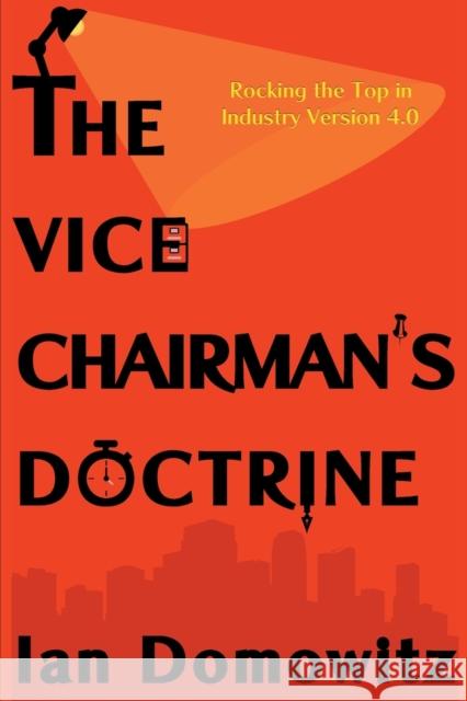 The Vice Chairman's Doctrine: Rocking the Top in Industry Version 4.0 Domowitz, Ian 9781637422304 Business Expert Press - książka