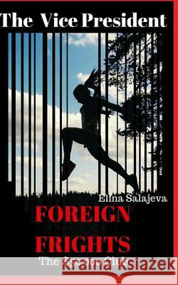 The Vice President: Foreign Frights Miss Elina Salajeva 9781546474524 Createspace Independent Publishing Platform - książka