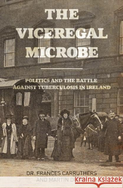 The Viceregal Microbe Dr. Frances Carruthers Martin Duffy  9781789014006 Troubador Publishing - książka