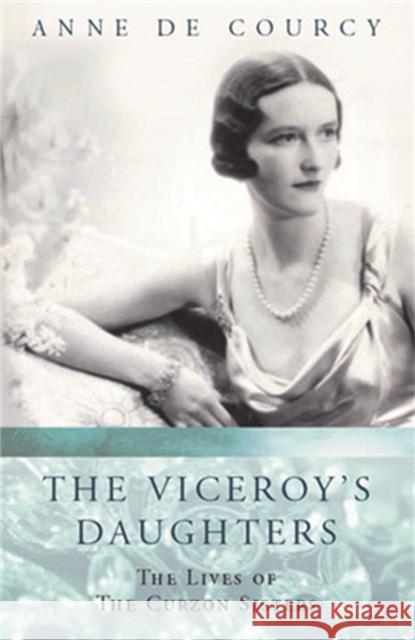 The Viceroy's Daughters Anne De Courcy 9780753812556 Orion Publishing Co - książka