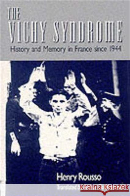 The Vichy Syndrome: History and Memory in France Since 1944 Rousso, Henry 9780674935396 Harvard University Press - książka