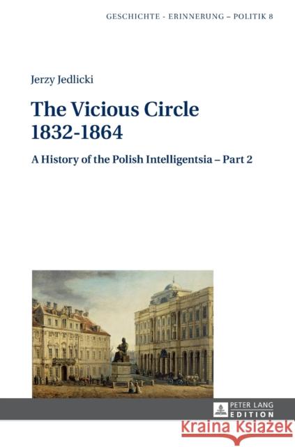 The Vicious Circle 1832-1864: A History of the Polish Intelligentsia - Part 2 Wolff-Poweska, Anna 9783631624029 Peter Lang AG - książka