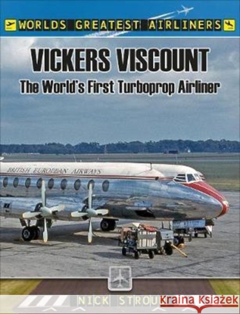 The Vickers Viscount: The World's First Turboprop Airliner Nick Stroud 9781526701954 Pen & Sword Books Ltd - książka