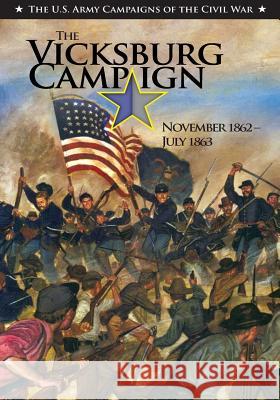 The Vicksburg Campaign November 1862-July 1863 Center of Military History United States 9781508650881 Createspace - książka