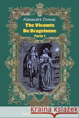 The Vicomte De Bragelonne Parte 1 Dumas, Alexandre 9781725576834 Createspace Independent Publishing Platform - książka