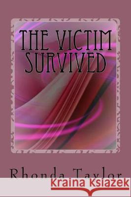 The Victim Survived: My testimony Taylor, Rhonda 9781974020263 Createspace Independent Publishing Platform - książka