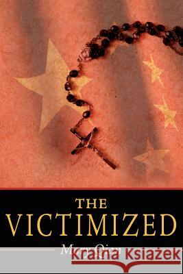 The Victimized Mary Qian 9781434307989 Authorhouse - książka