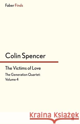 The Victims of Love Colin Spencer 9780571326860 Faber & Faber - książka