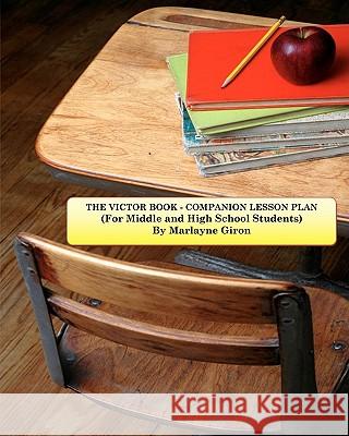 The Victor Book - Companion Lesson Plan: For Middle to High School Students Marlayne J. Giron 9781460970317 Createspace - książka