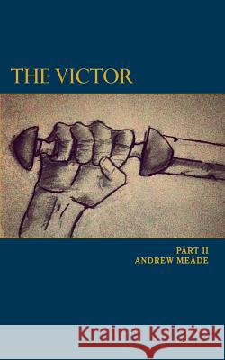 The Victor Part II Andrew Meade 9781492118619 Createspace Independent Publishing Platform - książka