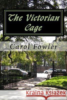 The Victorian Cage Miss Carol S. Fowler 9781467970303 Createspace - książka