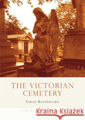 The Victorian Cemetery Sarah Rutherford 9780747807018 Bloomsbury Publishing PLC - książka