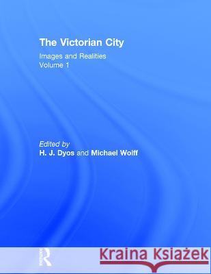 The Victorian City H. J. Dyos Michael Wolff 9780415193252 Routledge - książka
