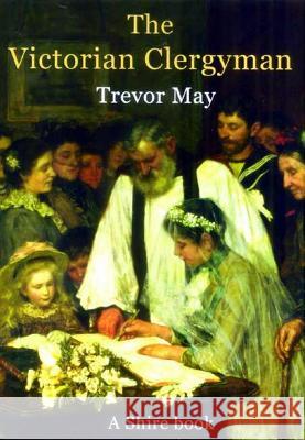 The Victorian Clergyman Trevor May 9780747806585 Bloomsbury Publishing PLC - książka