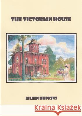 THE Victorian House Aileen Hopkins 9781471080869 Lulu.com - książka