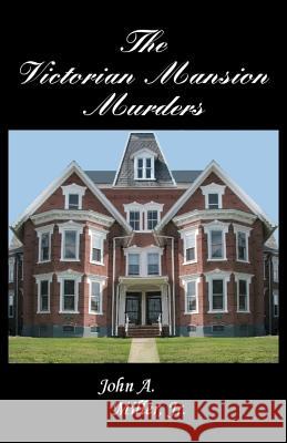 The Victorian Mansion Murders John A. Mille 9781479118007 Createspace Independent Publishing Platform - książka