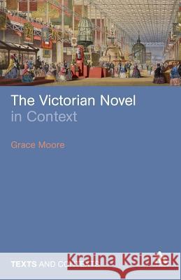 The Victorian Novel in Context Grace Moore 9781847064899  - książka