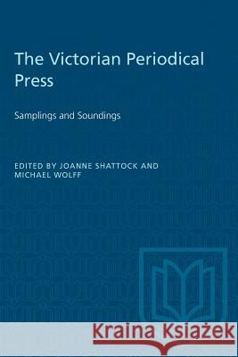 The Victorian Periodical Press: Samplings and Soundings Joanne Shattock Michael Wolff 9781487581190 University of Toronto Press - książka