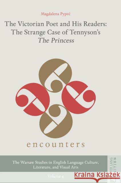 The Victorian Poet and His Readers: The Strange Case of Tennyson's «The Princess» Wierzchowska, Justyna 9783631672303 Peter Lang Gmbh, Internationaler Verlag Der W - książka