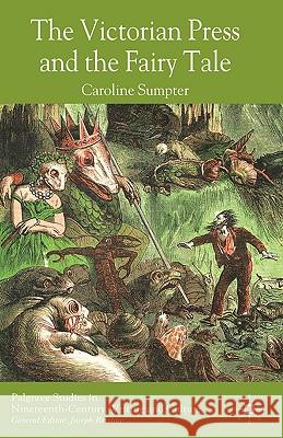 The Victorian Press and the Fairy Tale Caroline Sumpter Joseph Bristow 9780230518056 Palgrave MacMillan - książka