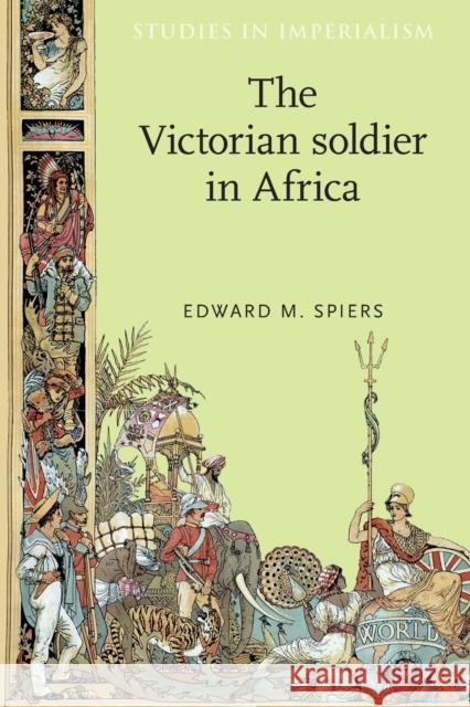 The Victorian Soldier in Africa Edward Spiers 9780719091278 Manchester University Press - książka