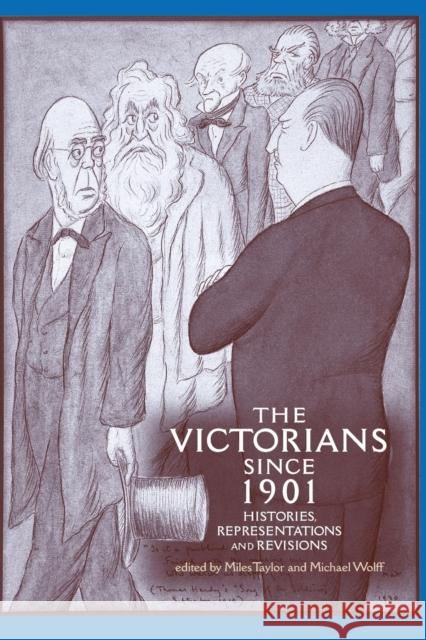 The Victorians Since 1901: Histories, Representations and Revisions Taylor, Miles 9780719067259 Manchester University Press - książka