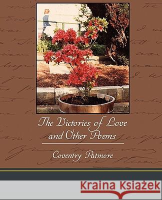 The Victories of Love and Other Poems Coventry Patmore 9781438595597 Book Jungle - książka