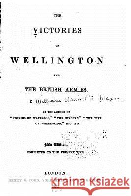 The Victories of Wellington and the British Armies William Hamilton Maxwell 9781523388196 Createspace Independent Publishing Platform - książka