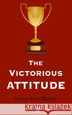 The Victorious Attitude Orison Swett Marden 9781536841336 Createspace Independent Publishing Platform - książka