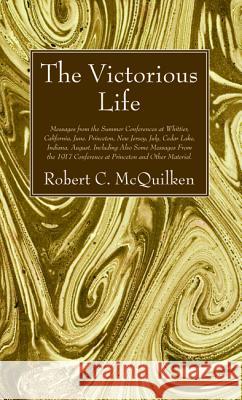 The Victorious Life Robert C. McQuilken 9781532684685 Wipf & Stock Publishers - książka