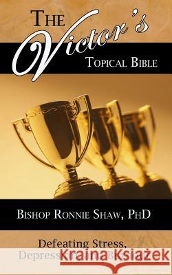 The Victor's Topical Bible: Defeating Stress, Depression, and Burnout Ronnie Shaw 9780976874959 Ronnie Shaw Ministries - książka