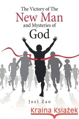 The Victory of the New Man and Mysteries of God Joel Zao 9781664148611 Xlibris Us - książka