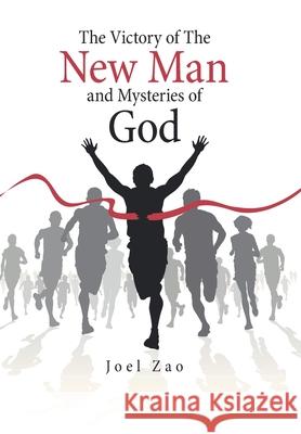 The Victory of the New Man and Mysteries of God Joel Zao 9781664148628 Xlibris Us - książka
