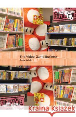 The Video Game Business Randy Nichols 9781844573189 British Film Institute - książka