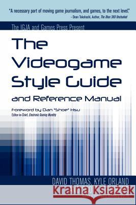 The Videogame Style Guide and Reference Manual Kyle Orland Scott Steinberg Dave Thomas 9781430313052 Lulu.com - książka
