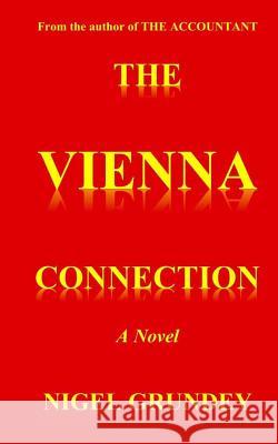 The Vienna Connection Nigel Grundey 9781984051974 Createspace Independent Publishing Platform - książka