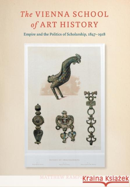 The Vienna School of Art History: Empire and the Politics of Scholarship, 1847-1918 Professor Matthew Rampley (Surrey Instit   9780271061597 Penn State University Press - książka