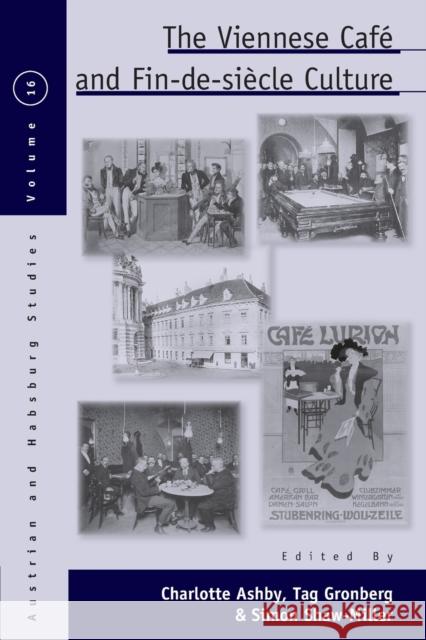 The Viennese Café and Fin-De-Siècle Culture Ashby, Charlotte 9781782389262 Berghahn Books - książka